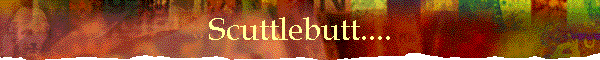 Scuttlebutt....