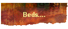 Beds....